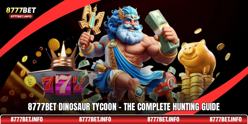 8777BET Dinosaur Tycoon - The Complete Hunting Guide