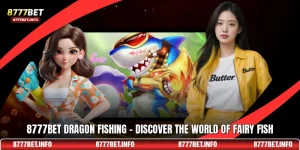 8777BET Dragon Fishing - Discover The World Of Fairy Fish