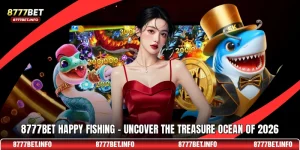 8777BET Happy Fishing - Uncover The Treasure Ocean Of 2026