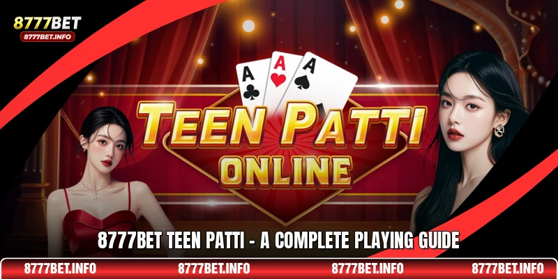8777BET Teen Patti - A Complete Playing Guide