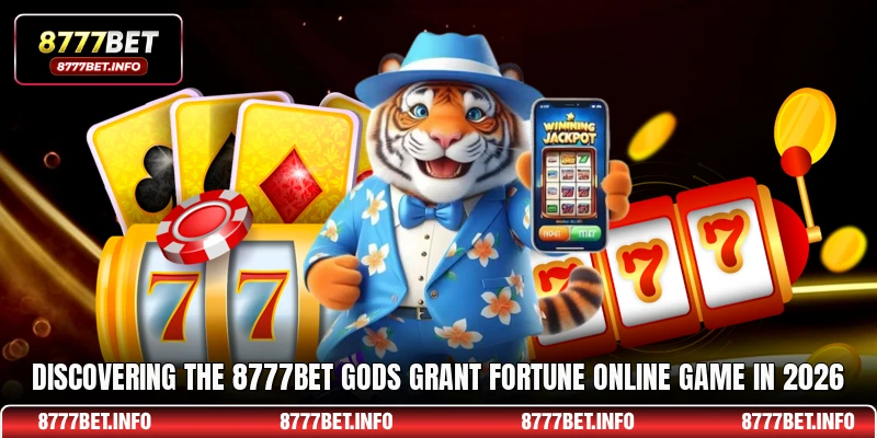 Discovering the 8777BET Gods Grant Fortune online game in 2026
