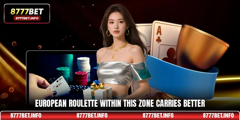 European Roulette within this zone carries better