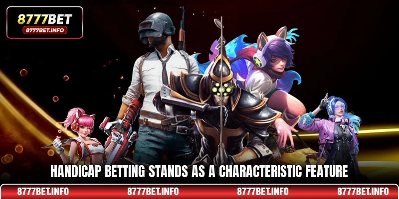 Handicap betting stands as a characteristic feature