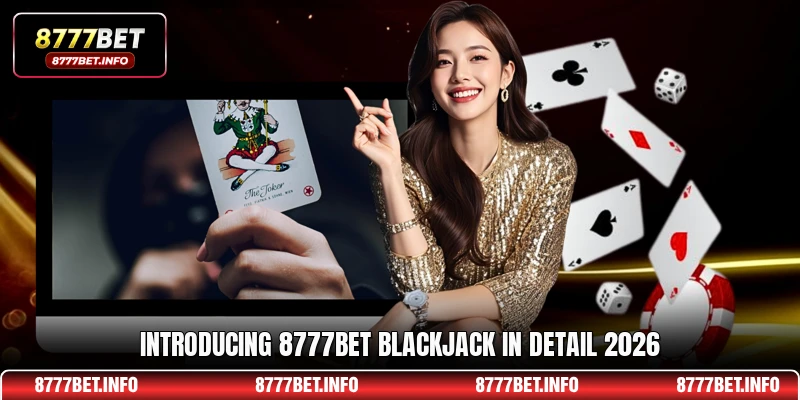 Introducing 8777BET Blackjack in detail 2026