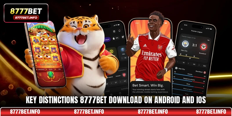 Key distinctions 8777BET download on Android and iOS