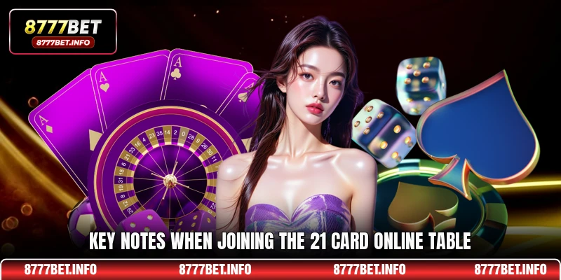 Key notes when joining the 21 card online table