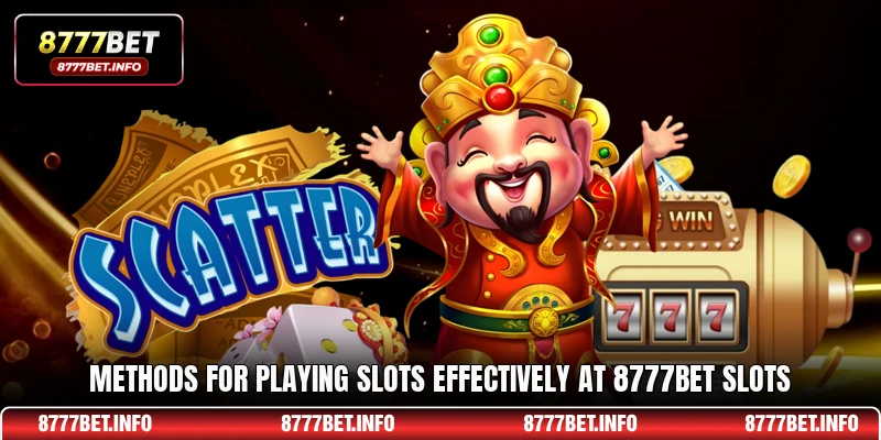 Methods for playing slots effectively at 8777BET slots