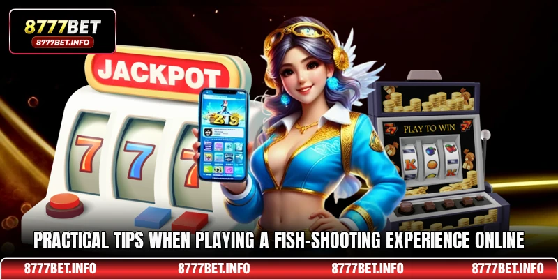 Practical tips when playing a fish-shooting experience online
