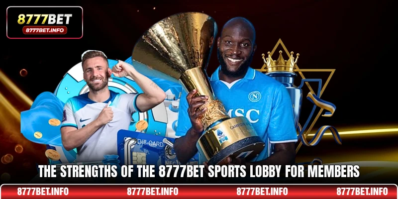 The strengths of the 8777BET sports lobby for members