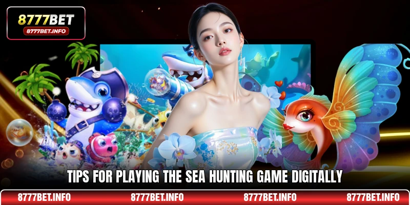 Tips for playing the sea hunting game digitally