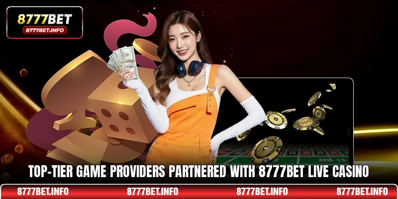 Top-tier game providers partnered with 8777BET live casino