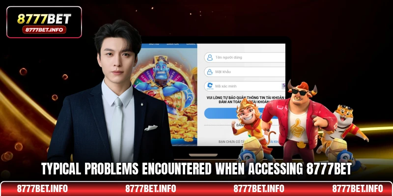 Typical problems encountered when accessing 8777BET