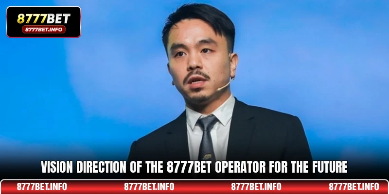 Vision direction of the 8777BET operator for the future